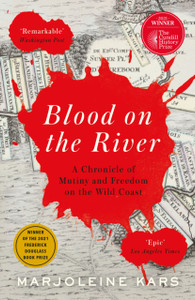 Blood On The River: A Chronicle Of Mutiny And Freedom On The Wild Coast