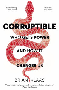 Corruptible: Who Gets Power And How It Changes Us - 9781529338089 Corruptible: Who Gets Power And How It Changes Us - 9781529338089