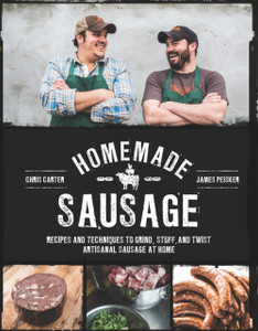 Homemade Sausage: Recipes And Techniques To Grind, Stuff, And Twist Artisanal Sausage At Home Homemade Sausage: Recipes And Techniques To Grind, Stuff, And Twist Artisanal Sausage At Home