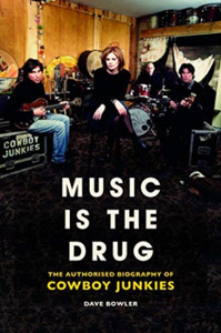 Music Is The Drug: The Authorised Biography Of The Cowboy Junkies Music Is The Drug: The Authorised Biography Of The Cowboy Junkies