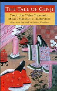 The Tale Of Genji: The Arthur Waley Translation Of Lady Murasaki'S Masterpiece With A New Foreword By Dennis Washburn
