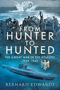 From Hunter To Hunted: The U-Boat In The Atlantic, 1939-1943 From Hunter To Hunted: The U-Boat In The Atlantic, 1939-1943