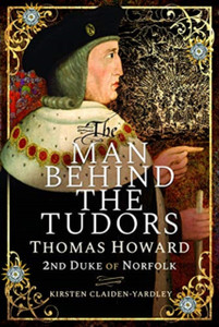 The Man Behind The Tudors: Thomas Howard, 2Nd Duke Of Norfolk