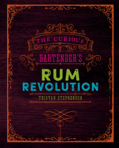 The Curious Bartender'S Rum Revolution The Curious Bartender'S Rum Revolution