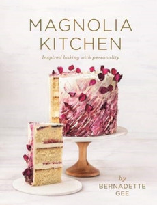 Magnolia Kitchen: Inspired Baking With Personality Magnolia Kitchen: Inspired Baking With Personality