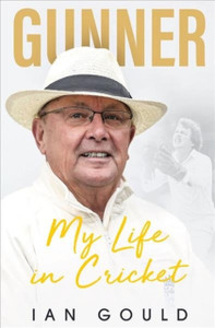 Gunner: My Life In Cricket Gunner: My Life In Cricket