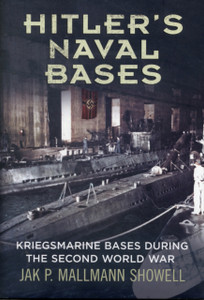 Hitler'S Naval Bases: Kriegsmarine Bases During The Second World War