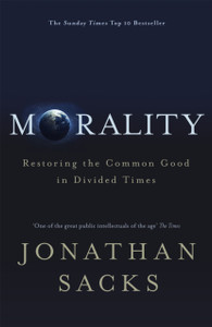 Morality: Restoring The Common Good In Divided Times - 9781473617315
