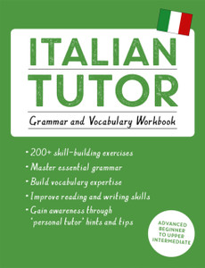 Italian Tutor: Grammar And Vocabulary Workbook (Learn Italian With Teach Yourself): Advanced Beginner To Upper Intermediate Course