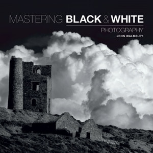 Mastering Black And White Photography Mastering Black And White Photography