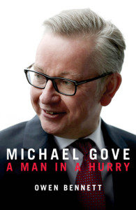 Michael Gove: A Man In A Hurry Michael Gove: A Man In A Hurry