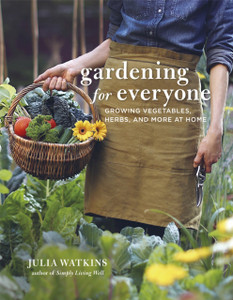 Gardening For Everyone: Growing Vegetables, Herbs And More At Home Gardening For Everyone: Growing Vegetables, Herbs And More At Home