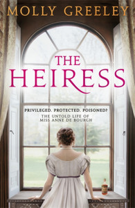 The Heiress: The Untold Story Of Pride & Prejudice'S Miss Anne De Bourgh - 9781529358025