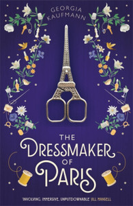 The Dressmaker Of Paris: 'A Story Of Loss And Escape, Redemption And Forgiveness. Fans Of Lucinda Riley Will Adore It' (Sunday Express) - 9781529336023 The Dressmaker Of Paris: 'A Story Of Loss And Escape, Redemption And Forgiveness. Fans Of Lucinda Riley Will Adore It' (Sunday Express) - 9781529336023