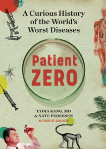 Patient Zero: A Curious History Of The World'S Worst Diseases
