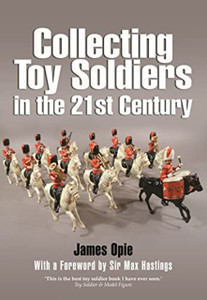 Collecting Toy Soldiers In The 21St Century Collecting Toy Soldiers In The 21St Century