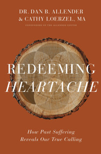 Redeeming Heartache: How Past Suffering Reveals Our True Calling Redeeming Heartache: How Past Suffering Reveals Our True Calling