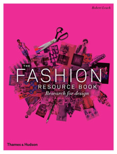 The Fashion Resource Book: Research For Design The Fashion Resource Book: Research For Design