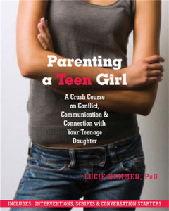 Parenting A Teen Girl: A Crash Course On Conflict, Communication And Connection With Your Teenage Daughter Parenting A Teen Girl: A Crash Course On Conflict, Communication And Connection With Your Teenage Daughter