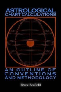 Astrological Chart Calculations:: An Outline Of Conventions And Methodology Astrological Chart Calculations:: An Outline Of Conventions And Methodology
