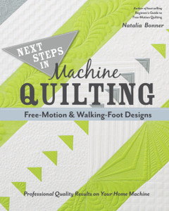 Next Steps In Machine Quilting - Free-Motion & Walking-Foot Designs: Professional Results On Your Home Machine Next Steps In Machine Quilting - Free-Motion & Walking-Foot Designs: Professional Results On Your Home Machine