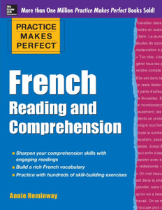 Practice Makes Perfect French Reading And Comprehension Practice Makes Perfect French Reading And Comprehension
