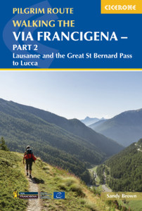 Walking The Via Francigena Pilgrim Route - Part 2: Lausanne And The Great St Bernard Pass To Lucca Walking The Via Francigena Pilgrim Route - Part 2: Lausanne And The Great St Bernard Pass To Lucca