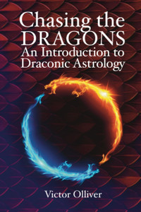 Chasing the Dragons: An Introduction to Draconic Astrology: How to find your soul purpose in the horoscope