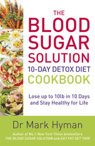 The Blood Sugar Solution 10-Day Detox Diet Cookbook: Lose Up To 10Lb In 10 Days And Stay Healthy For Life The Blood Sugar Solution 10-Day Detox Diet Cookbook: Lose Up To 10Lb In 10 Days And Stay Healthy For Life