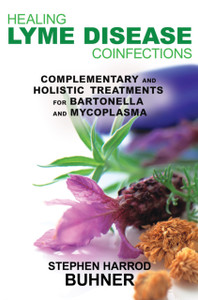 Healing Lyme Disease Coinfections: Complementary And Holistic Treatments For Bartonella And Mycoplasma