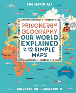 Prisoners Of Geography: Our World Explained In 12 Simple Maps Prisoners Of Geography: Our World Explained In 12 Simple Maps