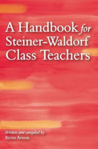 A Handbook For Steiner-Waldorf Class Teachers A Handbook For Steiner-Waldorf Class Teachers