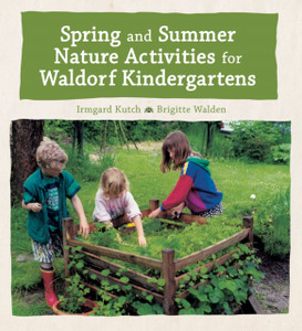 Spring And Summer Nature Activities For Waldorf Kindergartens Spring And Summer Nature Activities For Waldorf Kindergartens