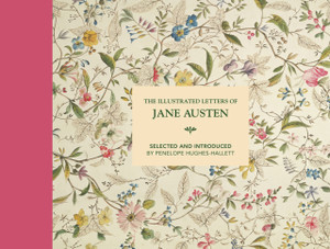 The Illustrated Letters Of Jane Austen: Selected And Introduced By Penelope Hughes-Hallett