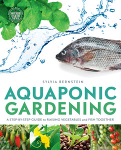 Aquaponic Gardening: A Step-By-Step Guide To Raising Vegetables And Fish Together Aquaponic Gardening: A Step-By-Step Guide To Raising Vegetables And Fish Together