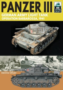 Panzer Iii: German Army Light Tank: Operation Barbarossa 1941 Panzer Iii: German Army Light Tank: Operation Barbarossa 1941