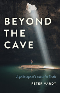 Beyond The Cave - A Philosopher`S Quest For Truth