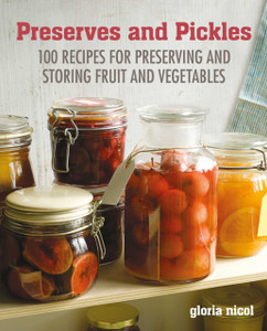 Preserves & Pickles: 100 Traditional And Creative Recipe For Jams, Jellies, Pickles And Preserves Preserves & Pickles: 100 Traditional And Creative Recipe For Jams, Jellies, Pickles And Preserves