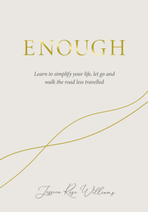 Enough: Learning to simplify life, let go and walk the path that's truly ours