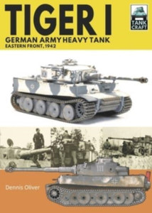 Tiger I, German Army Heavy Tank: Eastern Front, 1942 Tiger I, German Army Heavy Tank: Eastern Front, 1942