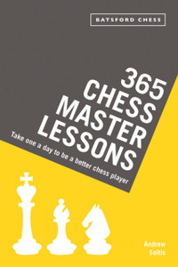 365 Chess Master Lessons: Take One A Day To Be A Better Chess Player 365 Chess Master Lessons: Take One A Day To Be A Better Chess Player