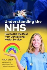 Understanding The Nhs: How To Get The Most From Our National Health Service Understanding The Nhs: How To Get The Most From Our National Health Service