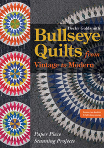 Bullseye Quilts From Vintage To Modern: Paper Piece Stunning Projects Bullseye Quilts From Vintage To Modern: Paper Piece Stunning Projects