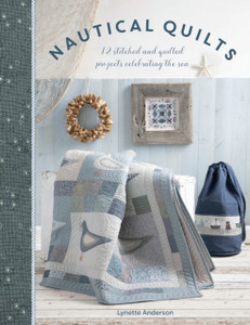 Nautical Quilts: 12 Stitched And Quilted Projects Celebrating The Sea Nautical Quilts: 12 Stitched And Quilted Projects Celebrating The Sea