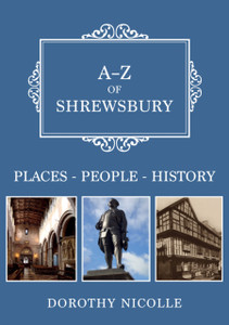A-Z Of Shrewsbury: Places-People-History A-Z Of Shrewsbury: Places-People-History