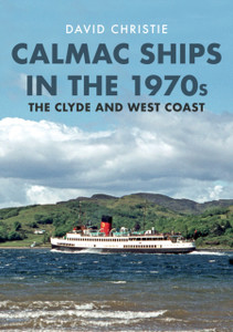 Calmac Ships In The 1970S: The Clyde And West Coast Calmac Ships In The 1970S: The Clyde And West Coast