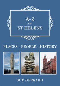 A-Z Of St Helens: Places-People-History