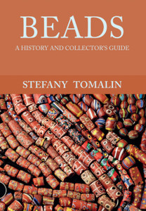 Beads: A History And Collector'S Guide Beads: A History And Collector'S Guide