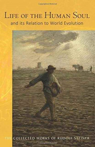 Life Of The Human Soul: And Its Relation To World Evolution Life Of The Human Soul: And Its Relation To World Evolution