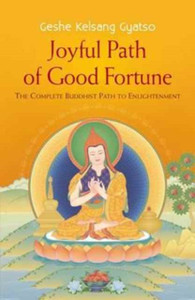 Joyful Path Of Good Fortune: The Complete Buddhist Path To Enlightenment